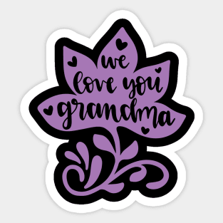 We Love You Grandma Sticker